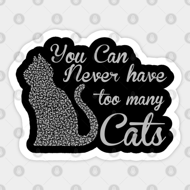 You can never have too many cats cat lover gifts Sticker by BadDesignCo